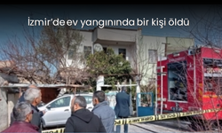İzmir’de ev yangınında bir kişi öldü