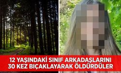 12 yaşındaki sınıf arkadaşlarını ormana götürüp 30 kez bıçaklayarak öldürdüler