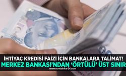 İhtiyaç kredisi faizi için bankalara talimat! Merkez Bankası’ndan ‘örtülü’ üst sınır