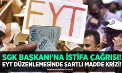 SGK Başkanı'na istifa çağrısı! EYT düzenlemesinde şartlı madde krizi!