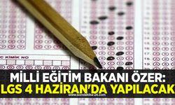 Milli Eğitim Bakanı Özer: LGS 4 Haziran'da yapılacak