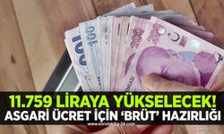 11.759 liraya yükselecek! Asgari ücret için ‘brüt’ hazırlığı