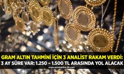 Gram altın tahmini için 3 analist rakam verdi: 3 ay süre var: 1.250 – 1.500 TL arasında yol alacak