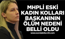 MHP Taşköprü eski kadın kolları başkanının ölüm nedeni belli oldu