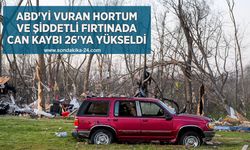 ABD'yi vuran hortum ve şiddetli fırtınada can kaybı 26'ya yükseldi