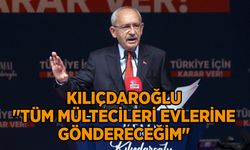 Kılıçdaroğlu "Tüm mültecileri evlerine göndereceğim"