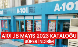 A101 ,18 MAYIS 2023 KATALOĞU SÜPER İNDİRİM