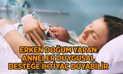 Erken Doğum Yapan Anneler Duygusal Desteğe İhtiyaç Duyabilir