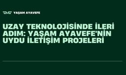 Uzay teknolojisinde ileri adım: Yaşam Ayavefe'nin uydu iletişim projeleri