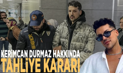 Sosyal Medya Fenomeni Kerimcan Durmaz Hakkında Şok Tahliye Kararı!