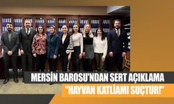 Mersin Barosu; Hayvan katliamı suçtur, normalleştirilemez!