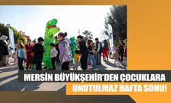 Mersin Büyükşehir'den Çocuklara Unutulmaz Hafta Sonu!