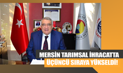 Mersin Tarımsal İhracatta Üçüncü Sıraya Yükseldi!