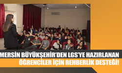 Mersin Büyükşehir’den LGS’ye Hazırlanan Öğrenciler İçin Rehberlik Desteği!