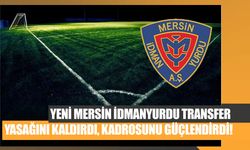 Yeni Mersin İdmanyurdu Transfer Yasağını Kaldırdı, Kadrosunu Güçlendirdi!