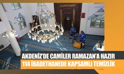 Akdeniz’de Camiler Ramazan’a Hazır: 114 İbadethanede Kapsamlı Temizlik