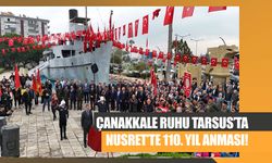 Çanakkale Ruhu Tarsus’ta: Nusret’te 110. Yıl Anması!