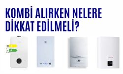 Kombi Alırken Nelere Dikkat Etmelisiniz?