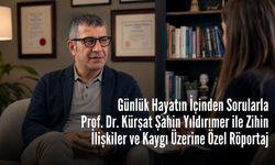 Günlük Hayatın İçinden Sorularla Prof. Dr. Kürşat Şahin Yıldırımer ile Zihin, İlişkiler ve Kaygı Üzerine