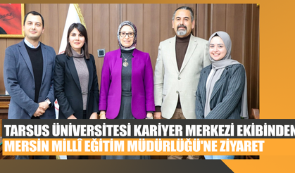 Tarsus Üniversitesi Kariyer Merkezi Ekibinden Mersin Millî Eğitim Müdürlüğü'ne Ziyaret