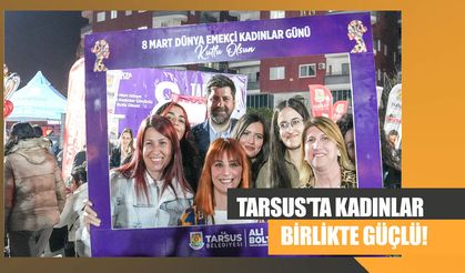 Tarsus'ta Kadınlar Birlikte Güçlü!