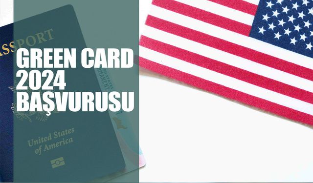 Green Card 2024 başvurularında gelişme var mı ?