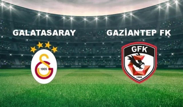 Galatasaray - Gaziantep FK Erteleme Maçı: Kadrolar Belli Oldu