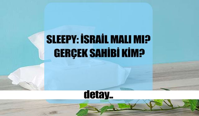 Sleepy: İsrail Malı mı? Gerçek Sahibi Kim?