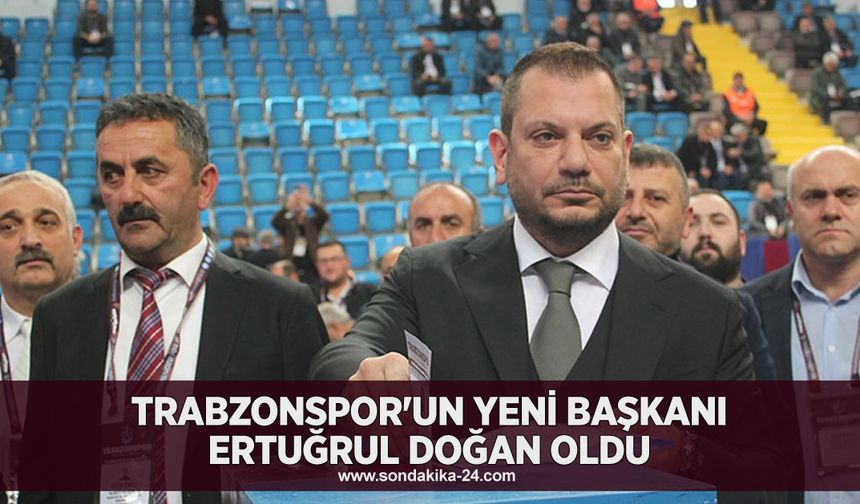 Trabzonspor'un yeni Başkanı Ertuğrul Doğan oldu