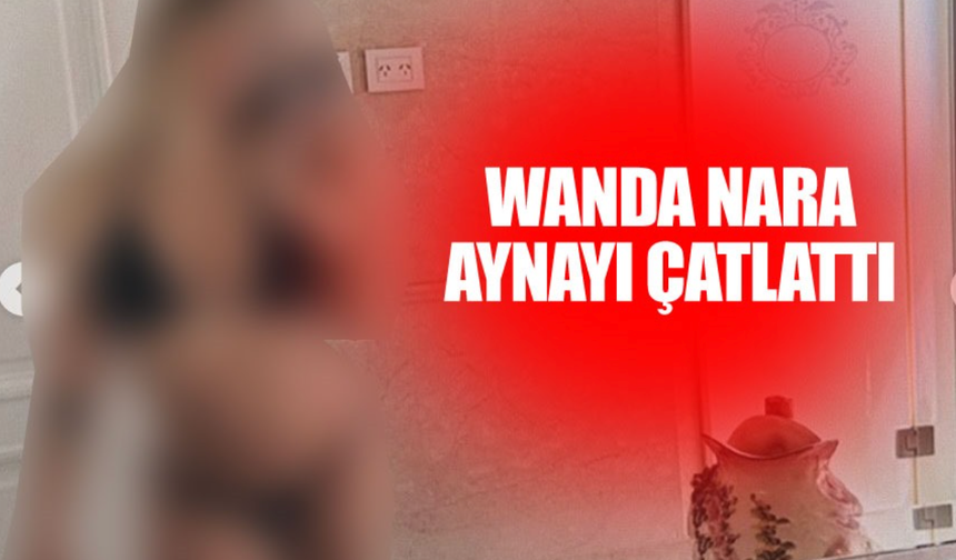 İcardi'nin. Eski Eşi Wanda Nara “Aynayı Çatlattı”