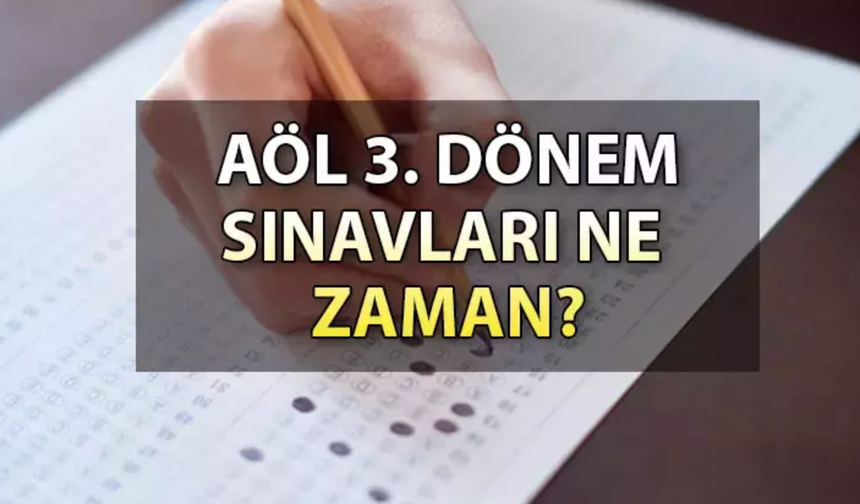 🗞️ AÖL 3. Dönem Sınavları Kapıda! Öğrencilerin Gözleri Bu Tarihlerde