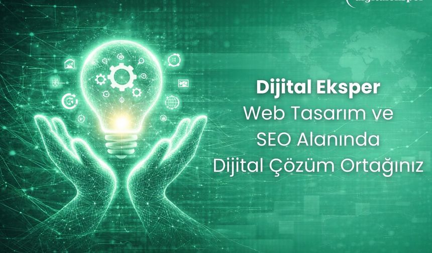 Dijital Eksper: Web Tasarım ve SEO Alanında Dijital Çözüm Ortağınız