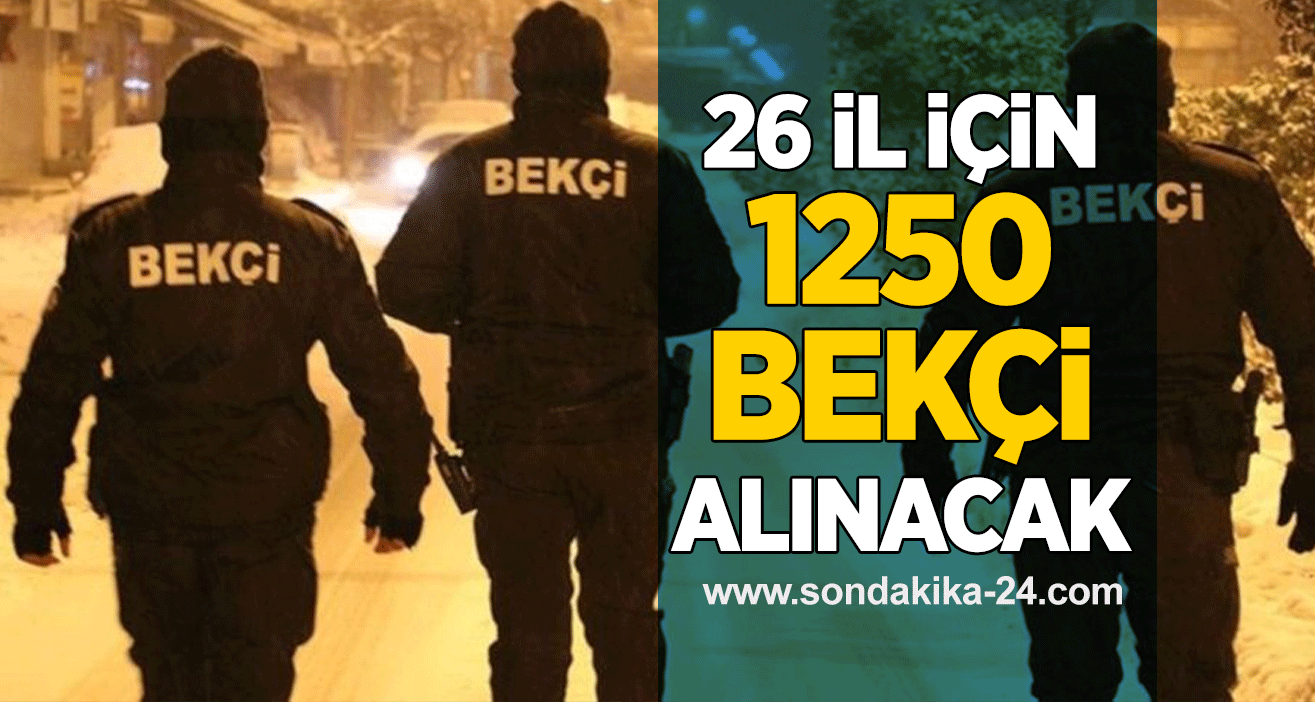 26 il için 1250 bekçi alınacak