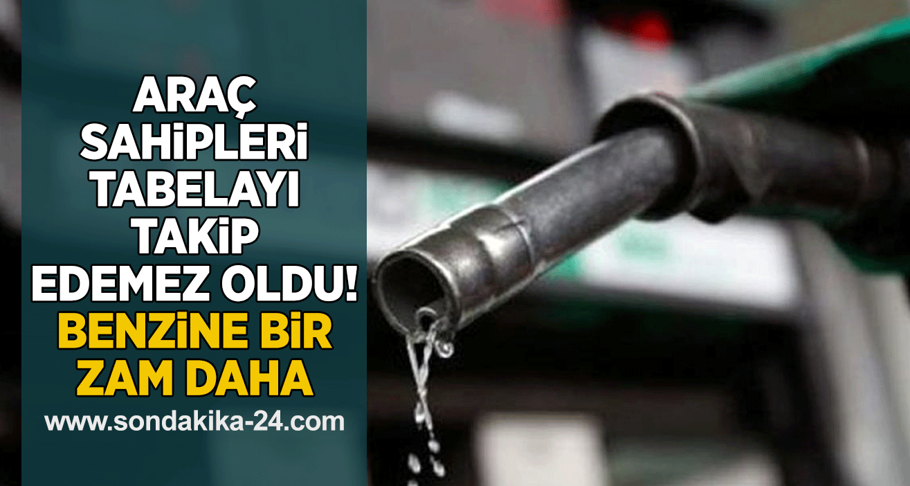 Araç sahipleri tabelayı takip edemez oldu! Benzine bir zam daha