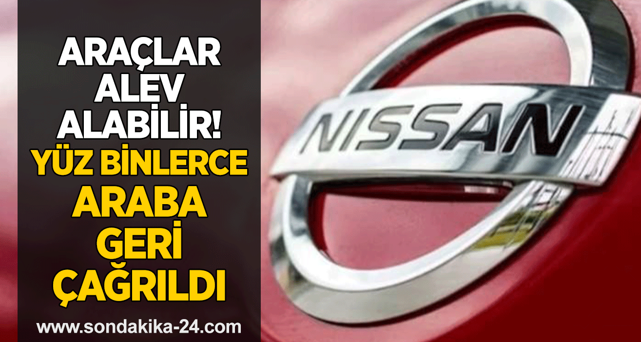 Araçlar alev alabilir! Yüz binlerce araba geri çağrıldı