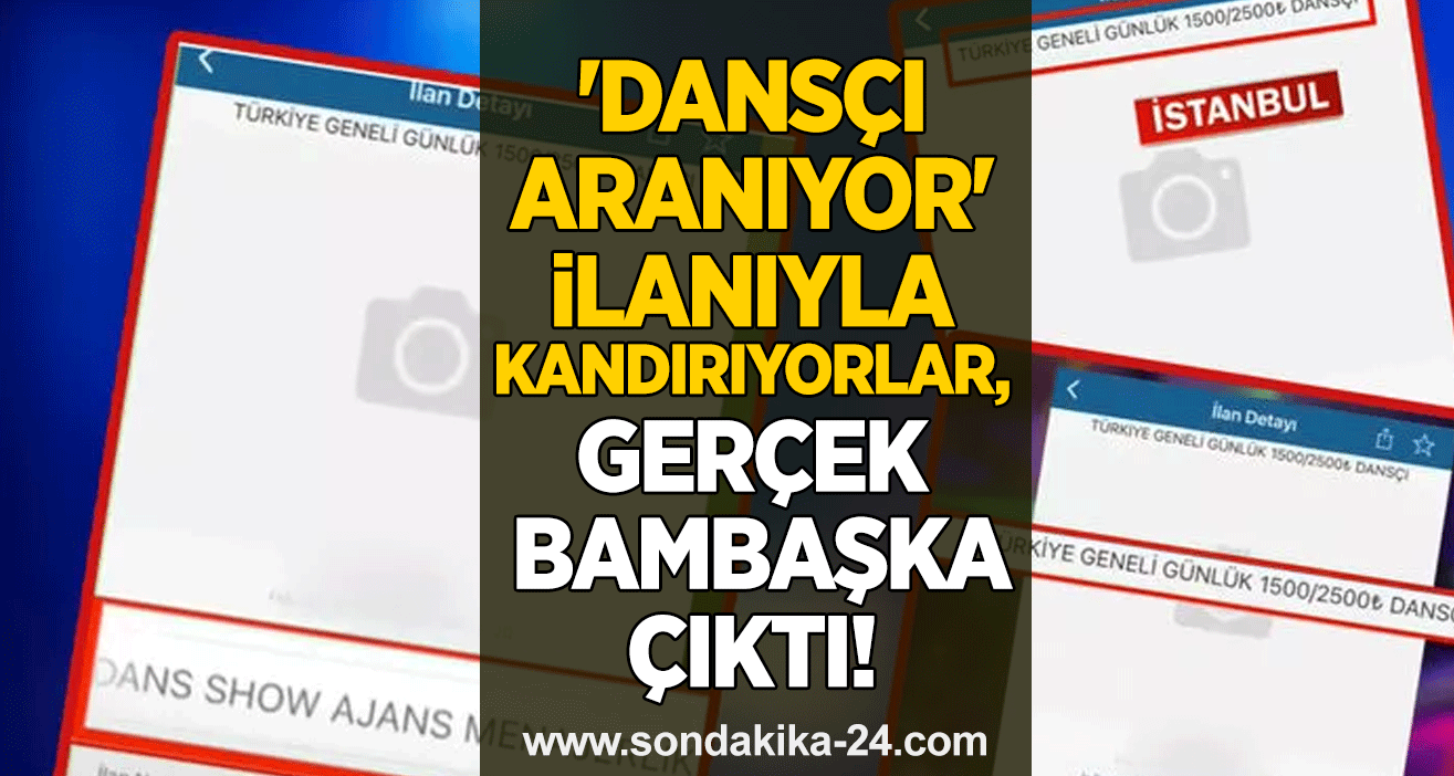 'Dansçı aranıyor' ilanıyla kandırıyorlar, gerçek bambaşka çıktı!