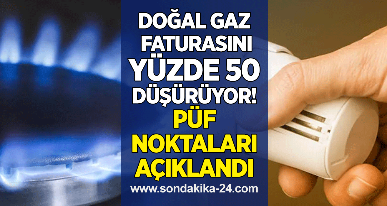 Doğal gaz faturasını yüzde 50 düşürüyor! Püf noktaları açıklandı
