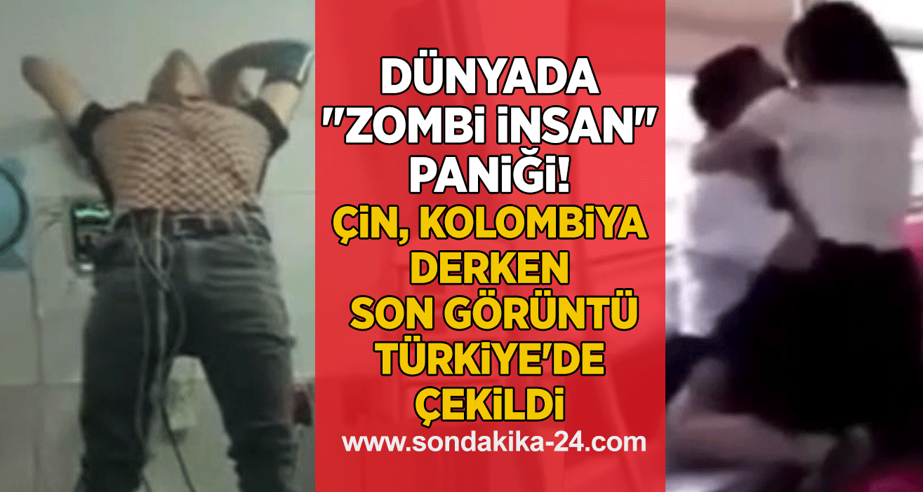 Dünyada "zombi insan" paniği! Çin, Kolombiya derken son görüntü Türkiye'de çekildi