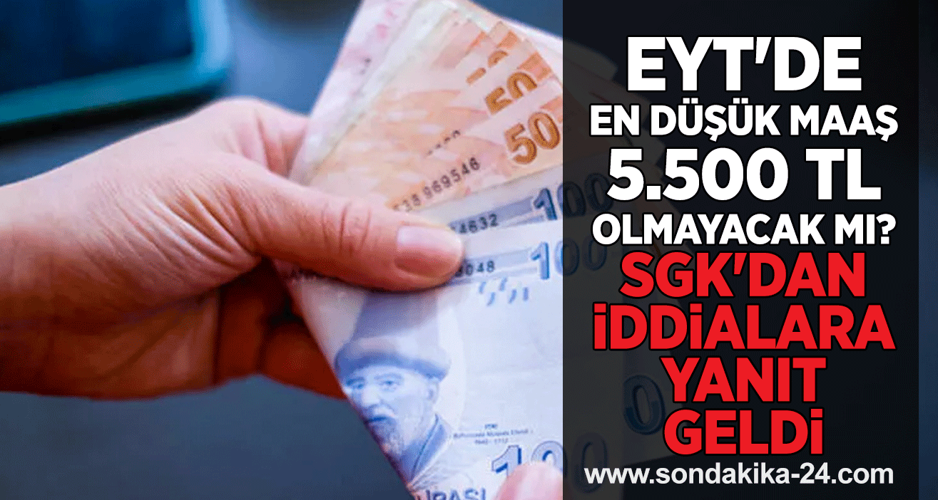 EYT'de en düşük maaş 5.500 TL olmayacak mı? SGK'dan iddialara yanıt geldi