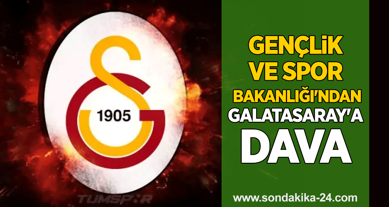 Gençlik ve Spor Bakanlığı'ndan Galatasaray'a dava