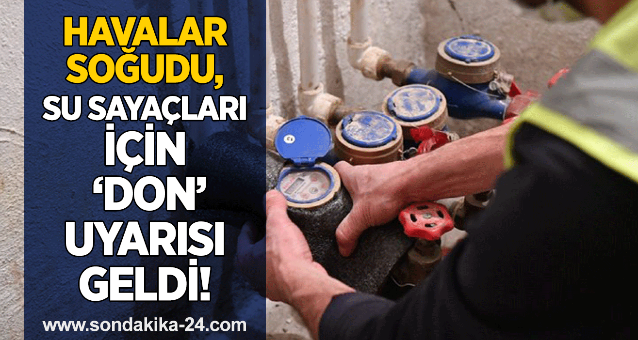 Havalar soğudu, su sayaçları için ‘don’ uyarısı geldi!