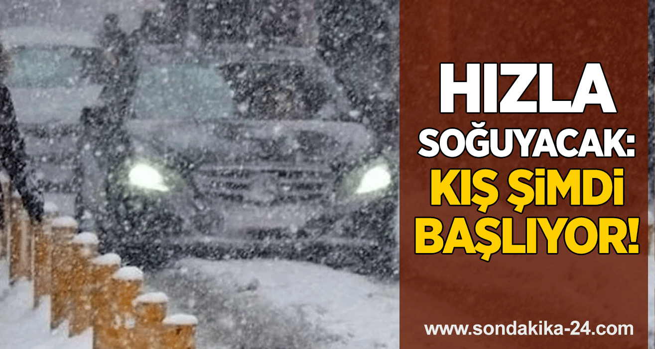 Hızla soğuyacak: Kış şimdi başlıyor!