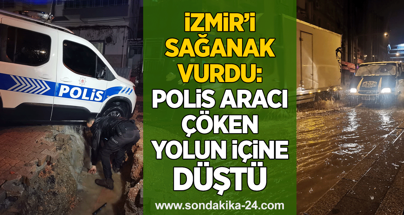 İzmir’i sağanak vurdu: Polis aracı çöken yolun içine düştü
