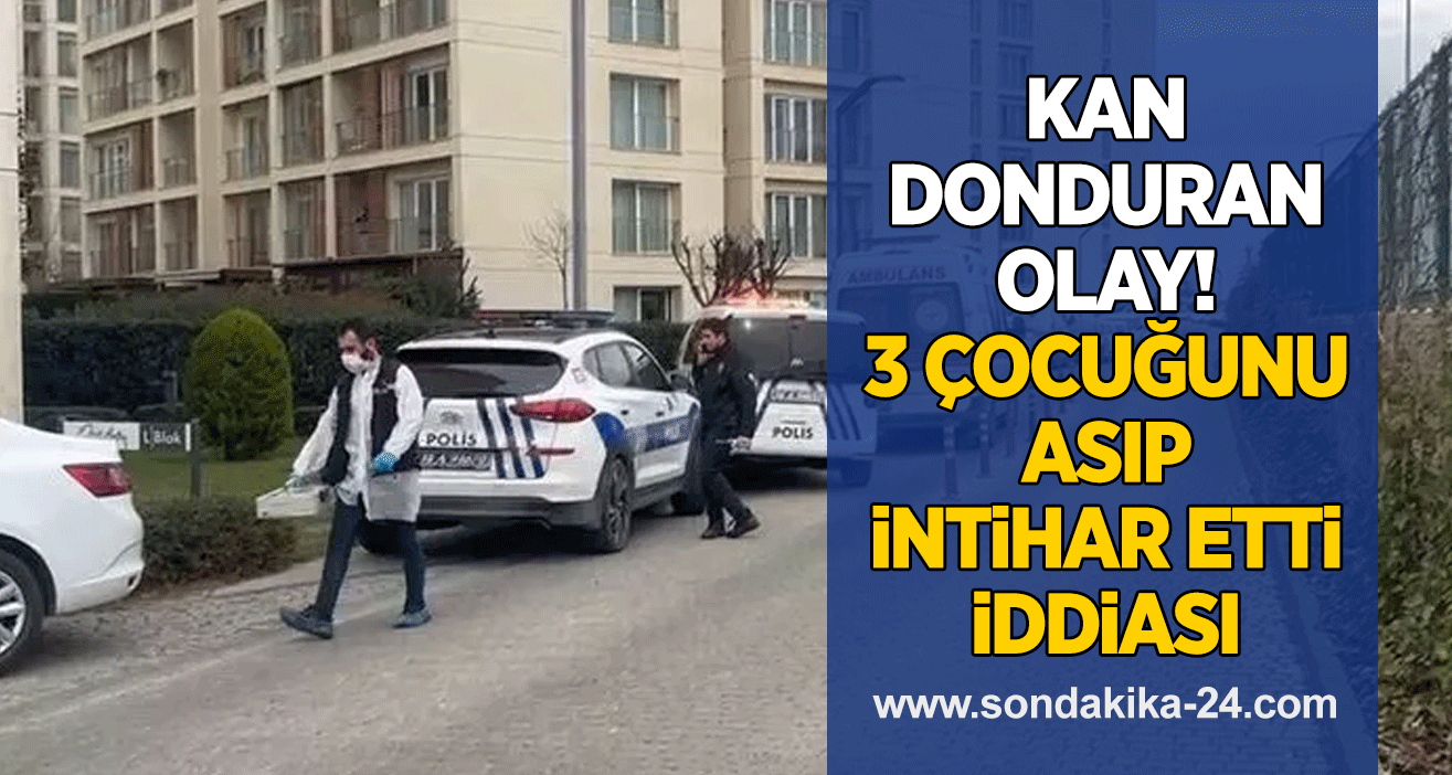 Kan donduran olay! 3 çocuğunu asıp intihar etti iddiası