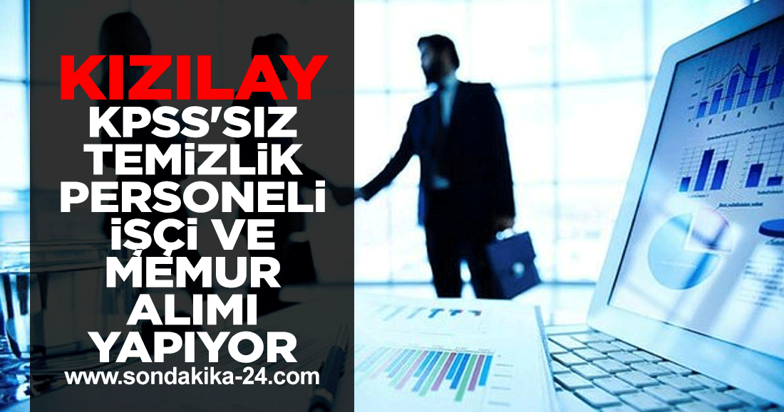 Kızılay KPSS'siz temizlik personeli, işçi ve memur alımı yapıyor