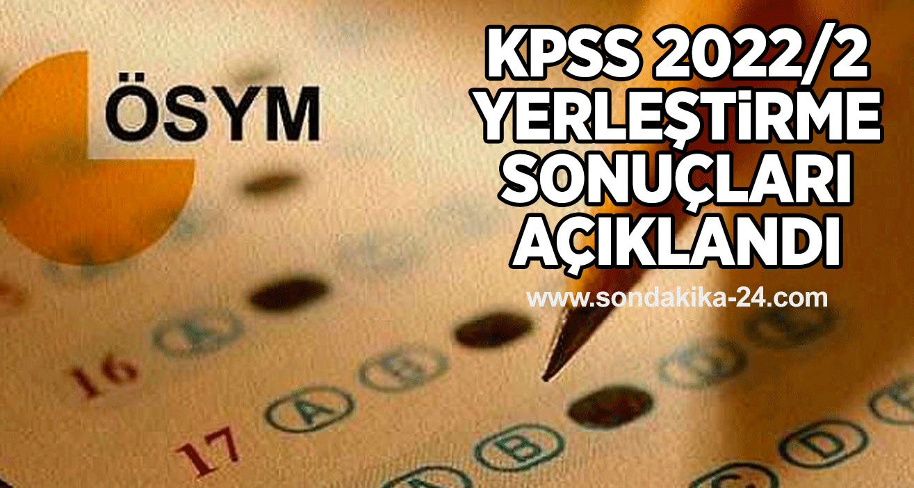 KPSS 2022/2 yerleştirme sonuçları açıklandı