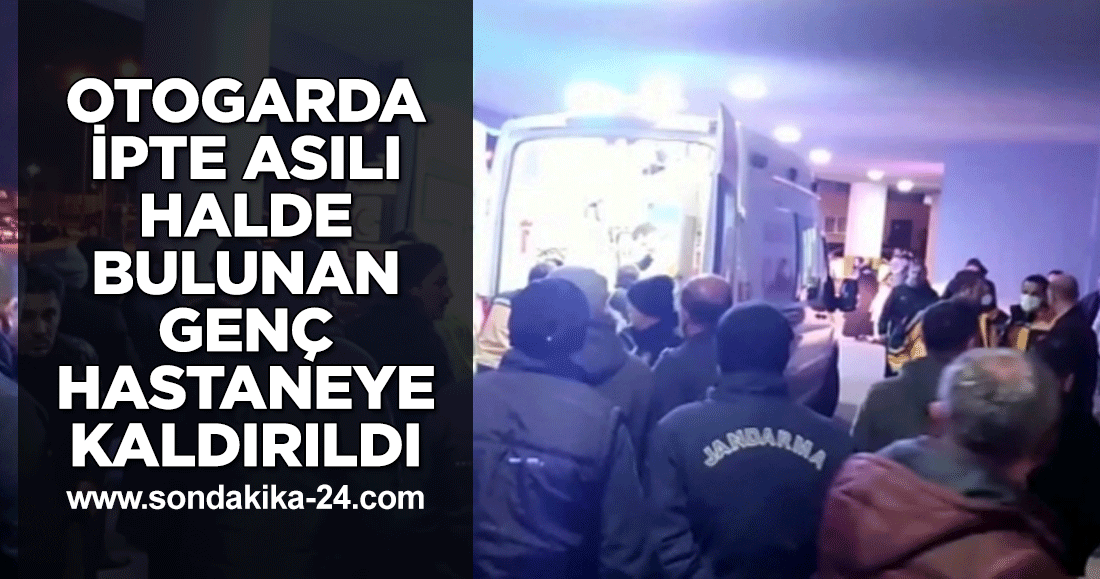 Otogarda ipte asılı halde bulunan genç hastaneye kaldırıldı