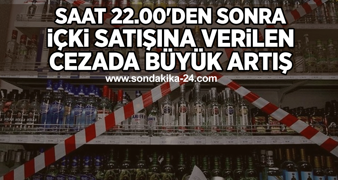 Saat 22.00'den sonra içki satışına verilen cezada büyük artış