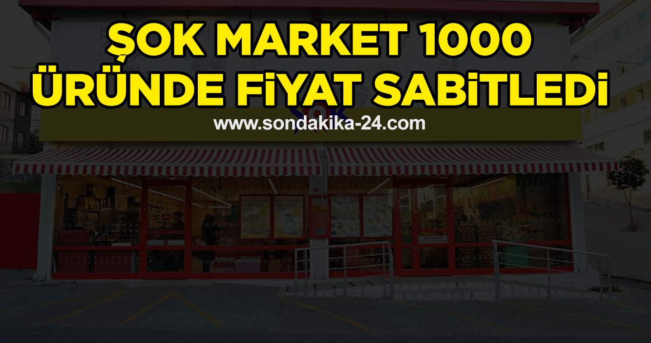 ŞOK Market 1000 üründe fiyat sabitledi