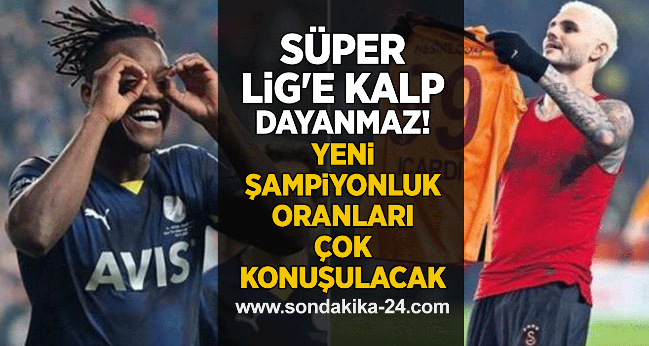 Süper Lig'e kalp dayanmaz! Yeni şampiyonluk oranları çok konuşulacak